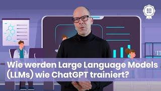 Wie werden Large Language Models (LLMs) wie ChatGPT trainiert?