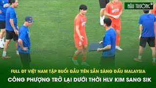 Full ĐTVN tập buổi đầu tiên sẵn sàng đấu Malaysia: Công Phượng trở lại dưới thời HLV Kim Sang Sik