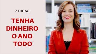 Tenha DINHEIRO o ANO TODO com estas 7 dicas!