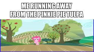 Me running away from the Pinkie Pie tulpa