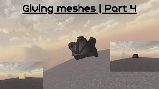 Giving meshes | Part 4