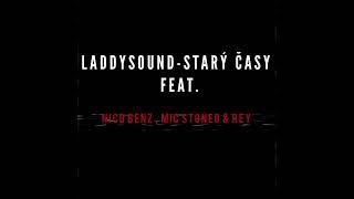 Laddy Sound - Starý Časy feat Nico Benz, Mic Stoned & Rey (Official audio) Ep.Špinavej A mol