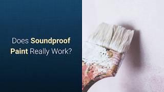 Soundproof Paint: Does it Really Work?