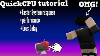 QuickCpu Tutorial (READ DESC). *Faster system responsiveness*