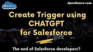 Create Trigger using CHATGPT for Salesforce. End of Salesforce Developers?