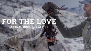 FOR THE LOVE - A FINAL RISE Upland Hunting Film | 4K