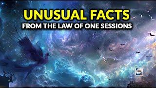 Unusual Facts From The Law Of One Sessions