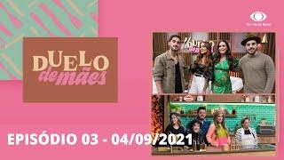 Duelo de Mães | Episódio 3 - 04/09/2021