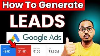 How to run google ads campaign for lead generation? Step By Step Tutorial 2024