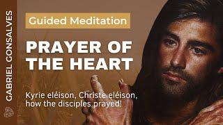 THE PRAYER OF THE HEART - Guided Meditation with Gabriel Gonsalves