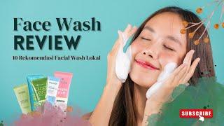 10 REKOMENDASI FACE WASH LOKAL - REVIEW FACIAL WASH