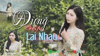 ĐỪNG GẶP LẠI NHAU - NGUYỆT ANH BOLERO | Tác phẩm mới - Nhạc tình nghe Hay Nhất Mọi Thời Đại