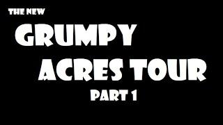 (the new) Grumpy Acres tour - a homestead in the making...Part 1