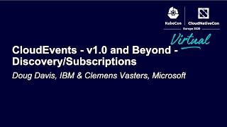 CloudEvents - v1.0 and Beyond - Discovery/Subscriptions - Doug Davis & Clemens Vasters