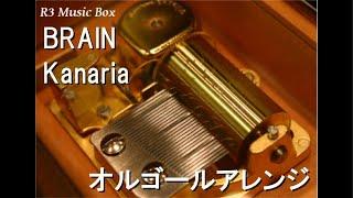 BRAIN/Kanaria【オルゴール】