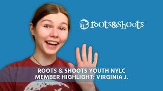 Roots & Shoots Youth NYLC Member Highlight: Virginia J.