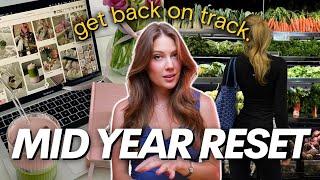 How to RESET YOUR LIFE Mid-Year (5 steps to get back on track)