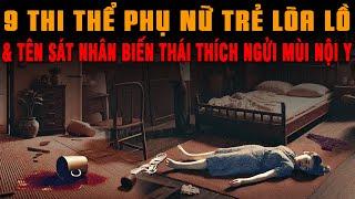 Kỳ Án Trung Quốc: 9 Thi Thể Phụ Nữ Trẻ 'LÕA LỒ' Tội Ác Tên Sát Nhân THÍCH NGỬI MÙI NỘI Y #giaimakyan