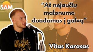 “Aš nejaučiu malonumo duodamas į galvą” | Vitas Karosas | 5AM PODKASTAS