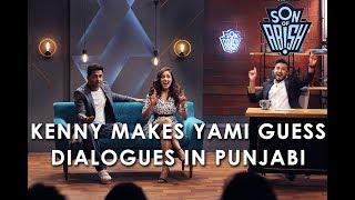 Kenny makes Yami guess dialogues in Punjabi | Son Of Abish