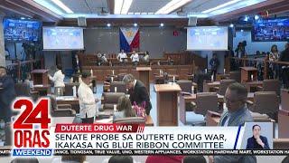 Senate probe sa Duterte drug war, ikakasa ng Blue Ribbon Committee | 24 Oras Weekend