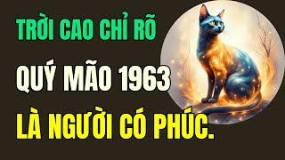 Trời cao chỉ rõ, Tuổi Quý Mão 1963.là người có phúc có phần, hưởng lộc tổ tiên an nhàn hậu vận.