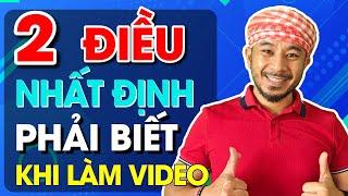 2 Điều nhất định phải biết khi làm video | Hưng Huỳnh