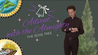 Advent with the Almighty: The Jesse Tree