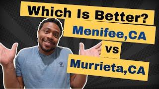 Menifee VS Murrieta | Which city is Better | Where is Menifee