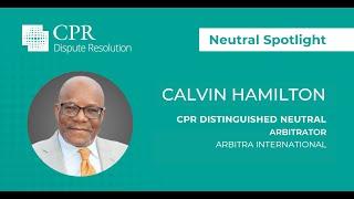 CPR Panel of Distinguished Neutrals Interview: Calvin Hamilton