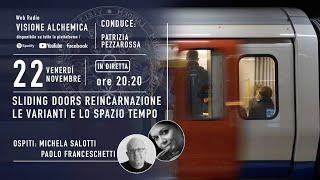 SLIDING DOORS - Reincarnazione, le varianti e lo spazio tempo con P. Franceschetti e  M. Salotti