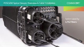 FOSC650 Splice Closure: Overview & Cable Installation