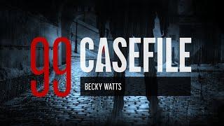 Case 99: Becky Watts