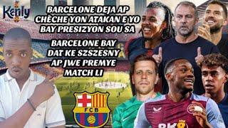 Barcelone ap Chèche yon Atakan| Barcelone Bay Dat Szcesny ap Jwe 1er Match| Deco Gen yon Gwo Pwojè