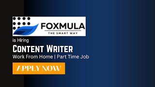 Content Writer (Remote) | Foxmula is Hiring | Work From Home | Part Time JOB