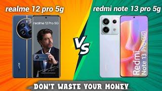 realme 12 pro 5g vs redmi note 13 pro 5g detail comparison Which one is Best?