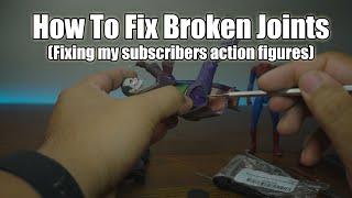 Figure Fix Friday: How to Fix Broken Joints (Fixing My Subscribers figures Ep. 3)