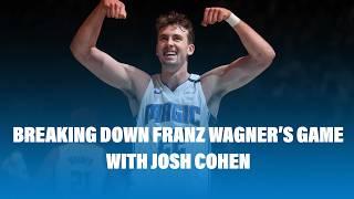 Breaking Down Franz Wagner's Impact with Josh Cohen