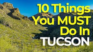 10 Things You HAVE To Do In Tucson Arizona