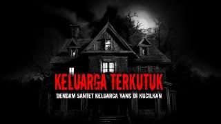 DENDAM SANTET KELUARGA YANG DIKUCILKAN