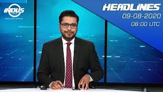 Indus News Headlines | 08:00 UTC | 09 August 2020