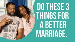 Marriage Advice: Do these 3 things for a better marriage