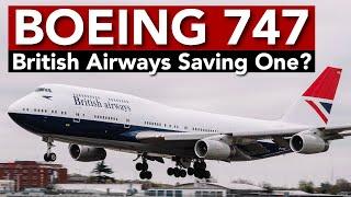 Is British Airways Saving One Boeing 747 From Being Scrapped?