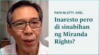 Inaresto pero di sinabihan ng Miranda Rights? Ito ang gagawin! | Payo ni Atty. Chel Diokno