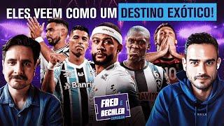 POR QUE O BRASILEIRÃO ATRAI CADA VEZ MAIS ESTRANGEIROS? | FRED E BECHLER EXPLICAM