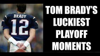 TOM BRADY'S LUCKIEST PLAYOFF MOMENTS