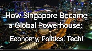 How Singapore Became a Global Powerhouse: Economy, Politics, and Tech!