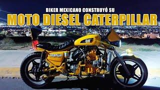 MOTO DIESEL CATERPILLAR-BIKER MEXICANO LA CONSTRUYÓ