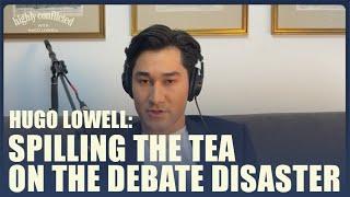 Spilling The Tea On the Debate Disaster | Hugo Lowell