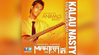 Rahil Babooram: Why Must The Animals Bleed? - Kalau Nasty (Mantra Remix) DUB MIX